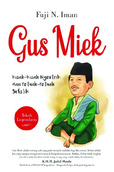 Gus Miek : Kisah-Kisah Nyentrik dan Petuah-Petuah Sufistik